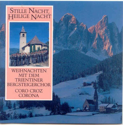 Stille Nach, Heilige Nacht - Trientiner Bergsteigerchor (Coro Croz Corona)